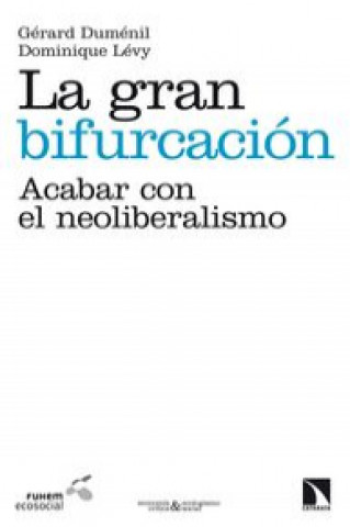 Książka La gran bifurcación : acabar con el neoliberalismo 