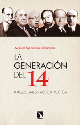Carte La generación del 14 : intelectuales y acción política Manuel Menéndez Alzamora