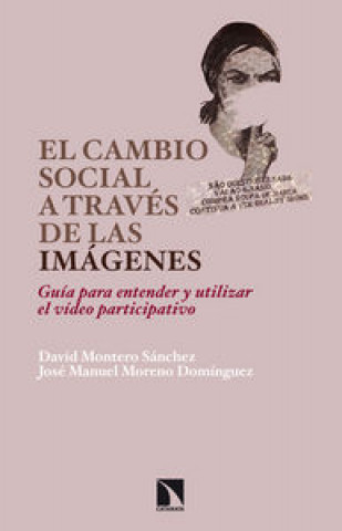 Livre El cambio social a través de las imágenes : guía para entender y utilizar el vídeo participativo David Montero Sánchez