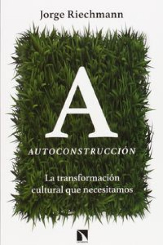 Kniha Autoconstrucción: La transformación cultural que necesitamos JORGE RIECHMANN