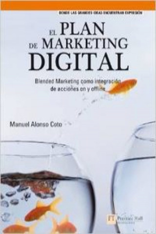 Carte El plan de marketing digital : blended marketing como integración de acciones on y offline Manuel Alonso Coto