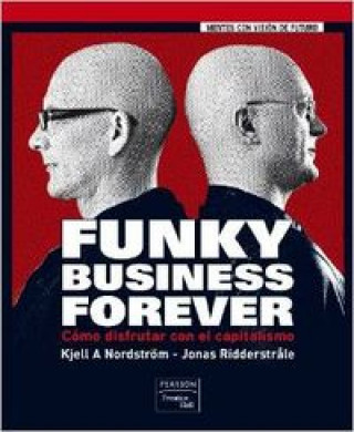Carte Funky business forever : cómo disfrutar con el capitalismo Kjell Nordström