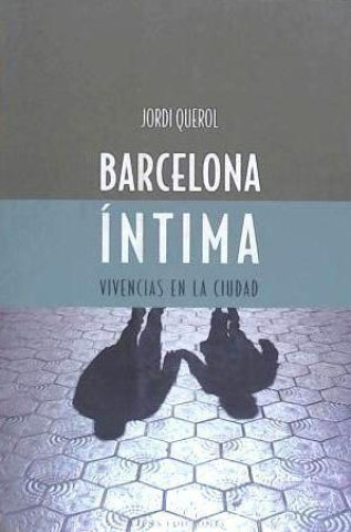 Książka Barcelona íntima : vivencias en la ciudad Jordi Querol Piera