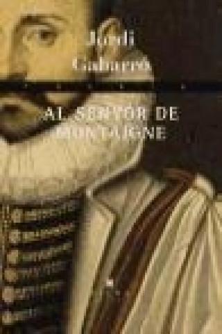 Kniha Al senyor de Montaigne Jordi Gabarró Serra