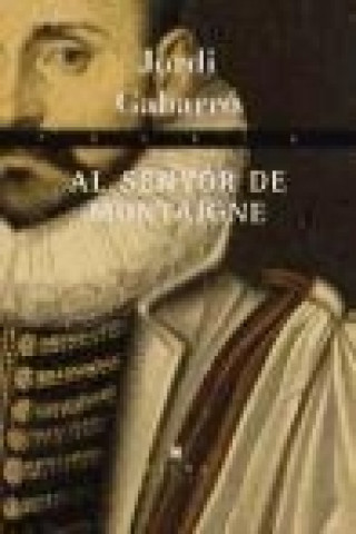 Knjiga Al senyor de Montaigne Jordi Gabarró Serra