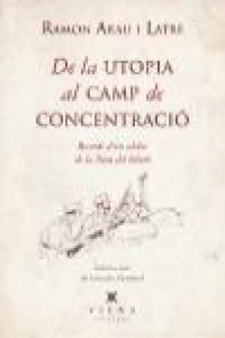 Kniha De la utopia al camp de concentració : Records d'un soldat de la lleva del biberó Ramon Arau i Latre