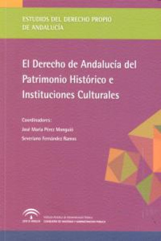 Książka El derecho de Andalucía del patrimonio histórico e instituciones culturales 