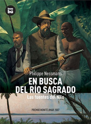 Kniha En busca del río sagrado : las fuentes del Nilo Philippe Nessmann