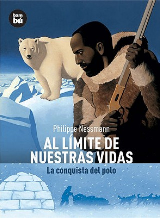 Kniha Al límite de nuestras vidas : la conquista del polo Philippe Nessmann
