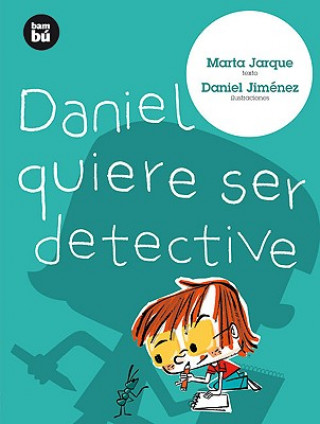 Könyv Daniel Quiere Ser Detective = Daniel Wants to Be a Detective Marta Jarque