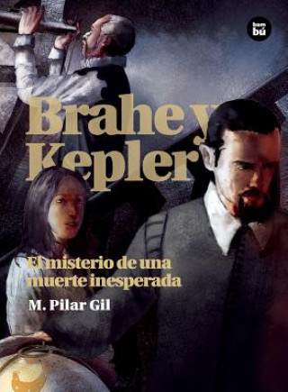 Kniha Brahe y Kepler. El misterio de una muerte inesperada María Pilar Gil López