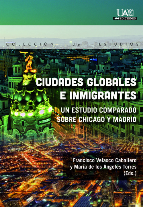 Kniha Ciudades globales e inmigrantes : un estudio comparado sobre Chicago y Madrid María de los Ángeles Torres