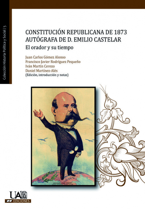 Kniha Constitución republicana de 1873 autógrafa de D. Emilio Castelar : el orador y su tiempo Juan Carlos . . . [et al. ] Gómez Alonso
