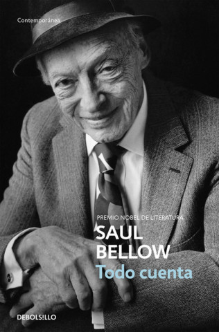 Книга Todo cuenta : del pasado remoto al futuro incierto SAUL BELLOW