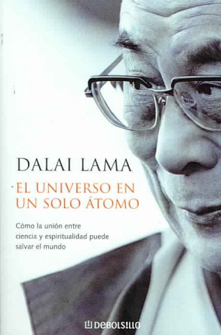 Könyv El universo en un solo átomo : cómo la unión entre ciencia y espiritualidad puede salvar el mundo Dalai Lama XIV Bstan-'dzin-rgya-mtsho