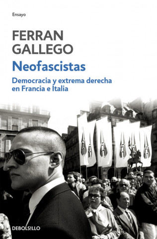 Könyv Democracia y extrema derecha en Francia e Italia : neofascistas Fernando José Gallego Margaleff