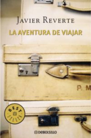 Könyv La aventura de viajar : historias de viajes extraordinarios Javier Reverte