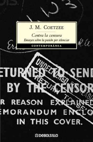Kniha Contra la censura : ensayos sobre la pasión por silenciar John Maxwell Coetzee