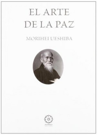 Kniha El arte de la paz Morihei Ueshiba