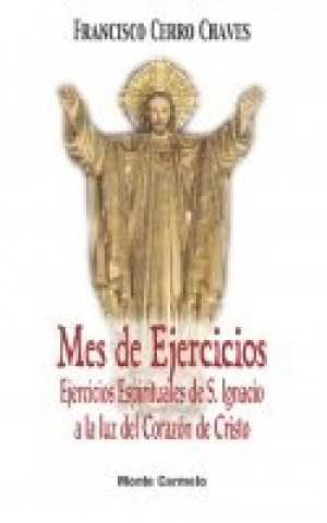 Buch Mes de ejercicios : ejercicios espirituales de San Ignacio a la luz del corazón de Cristo Francisco Cerro Chaves