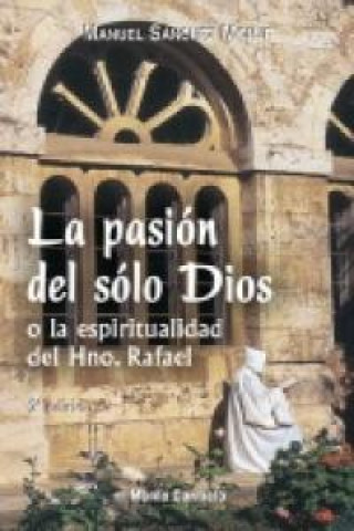 Книга La pasión del sólo Dios Manuel Sánchez Monje