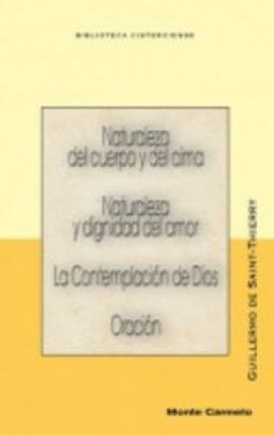 Книга Naturaleza del cuerpo y del alma ; Naturaleza y dignidad del amor ; La contemplación de Dios ; Oración Guillaume de Saint-Thierry