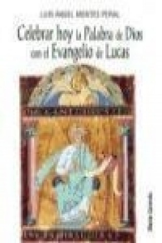 Kniha Celebrar hoy la palabra de Dios con el Evangelio de Lucas Luis Ángel Montes Peral