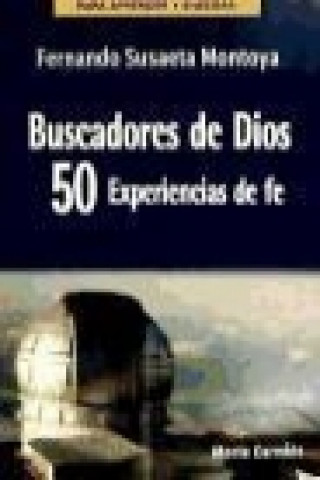 Kniha Buscadores de Dios : 50 experiencias de fe Fernando Susaeta Montoya
