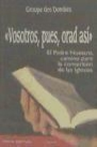 Kniha Vosotros, pues, orad así : el Padre Nuestro, camino para la conversión de las iglesias Groupe des Dombes