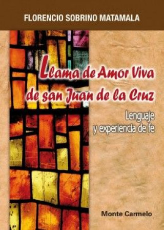 Kniha Llama de amor viva de San Juan de la Cruz : lenguaje y experiencia de fe Florencio Sobrino Matamala