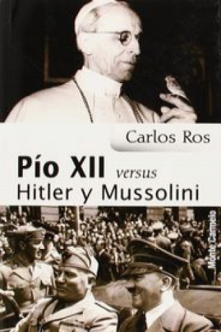 Livre Pío XII versus Hitler y Mussolini Carlos Ros Carvallar