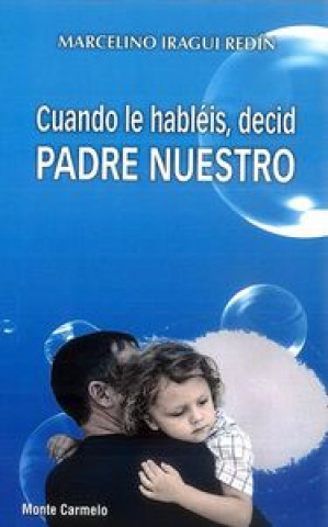 Könyv Cuando hableis, decid Padre Nuestro 