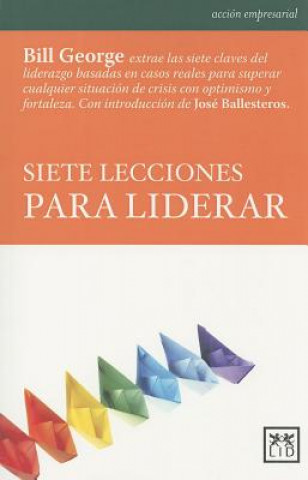 Carte Siete Leccionas Para Liderar = 7 Lessons for Leading in Christ Bill George