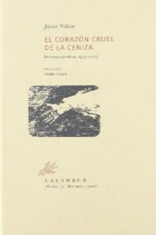 Kniha El corazón cruel de la ceniza : antología poética, 1975-2006 JAVIER VILLAN