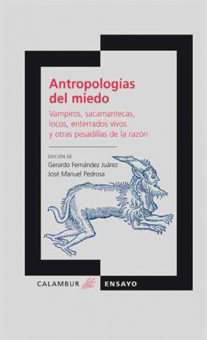 Kniha Antropologías del miedo : vampiros, sacamantecas, locos, enterrados vivos y otras pesadillas de la razón GERARDO FERNANDEZ JUAREZ