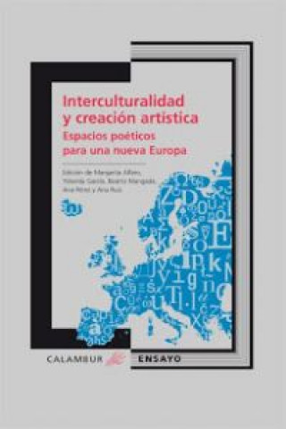 Könyv Interculturalidad y creación artística. Espacios poéticos para una nueva Europa. MARGARITA ALFARO AMEIRO