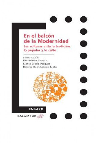 Kniha En el balcón de la modernidad : las culturas ante la tradición, lo popular y lo culto Luis Beltran Almeria