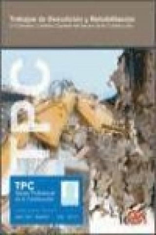 Carte TPC, trabajos de demolición y rehabilitación : contenido formativo específico : IV convenio colectivo general del sector de la construcción 