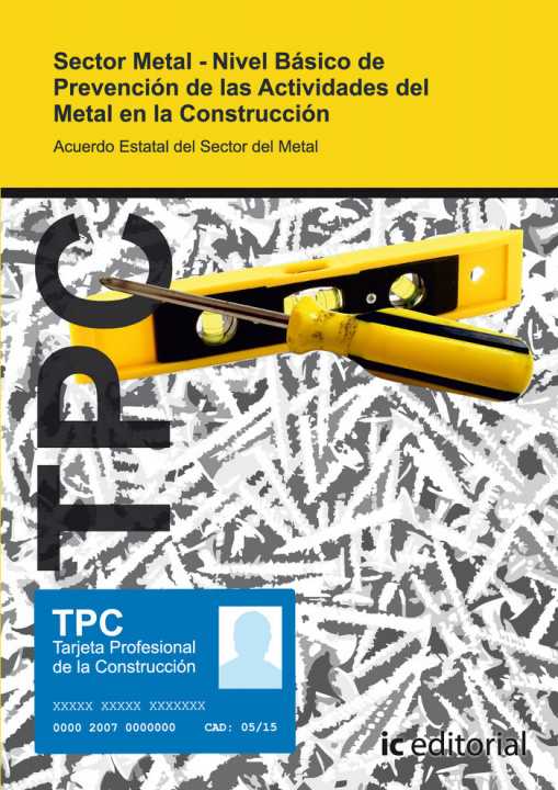 Kniha TPC sector metal-nivel básico de prevención de las actividades del metal en la construcción : acuerdo estatal del sector del metal Francisco José Juaneda Ortolá