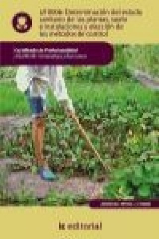 Carte Determinación del estado sanitario de las plantas, suelo e instalaciones y elección de los métodos de control : horticultura y floricultura Enrique Aguilar Yánez