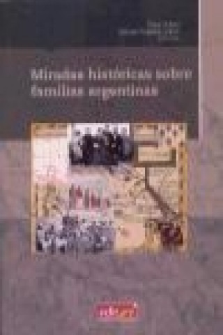 Książka Miradas históricas sobre familias argentinas 