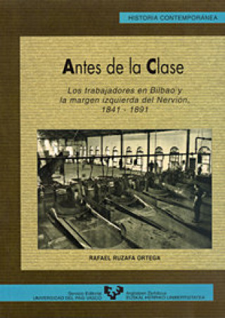 Knjiga Antes de la clase : los trabajadores en Bilbao y la margen izquierda del Nervión (1841-1891) Rafael Ruzafa Ortega