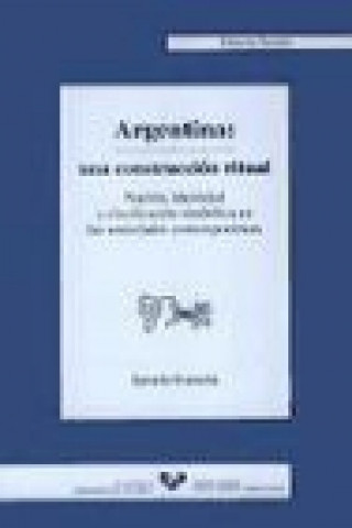 Kniha Argentina, una construcción ritual Ignacio Irazuzta Dichiara