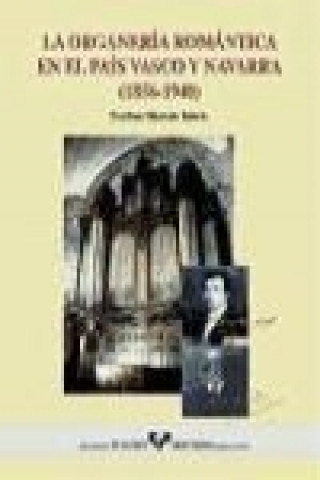 Kniha La organería romántica en el País Vasco y Navarra (1856-1940) Esteban Elizondo