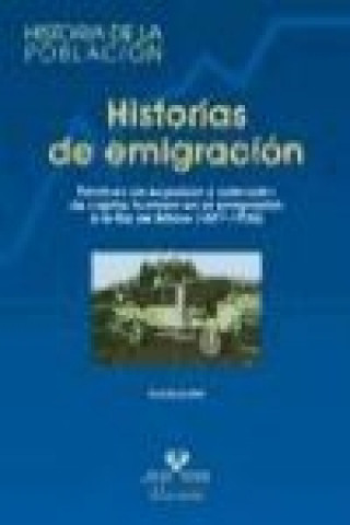 Книга Historias de emigración : factores de expulsión y selección de capital humano en la emigración a la Ría de Bilbao (1877-1935) Rocío García Abad