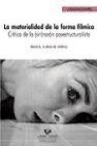 Kniha La materialidad de la forma fílmica : crítica de la (sin)razón posestructuralista Imanol Zumalde Arregui