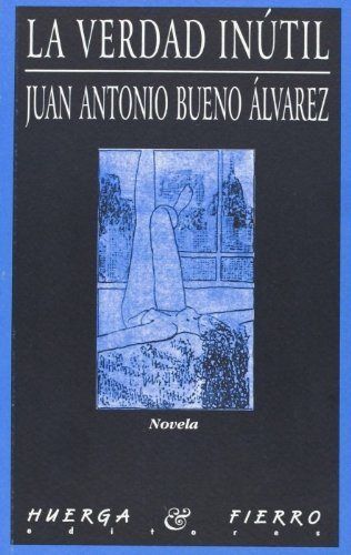 Książka La verdad inútil Juan Antonio Bueno Álvarez