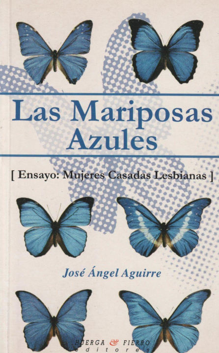 Könyv Las mariposas azules José Ángel Aguirre Sánchez