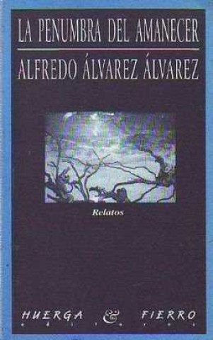 Книга La penumbra del amanecer : relatos Alfredo . . . [et al. ] Álvarez Álvarez