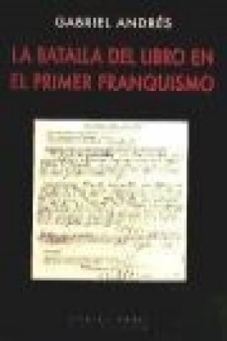 Kniha La batalla del libro en el primer franquismo Gabriel Andrés